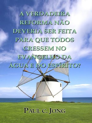 cover image of SERMÕES NO EVANGELHO DE LUCAS (III) --A VERDADEIRA REFORMA NÃO DEVERIA SER FEITA PARA QUE TODOS CRESSEM NO EVANGELHO DA ÁGUA E DO ESPÍRITO?
